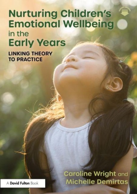 Nurturing Children's Emotional Wellbeing in the Early Years - Caroline Wright, Michelle Demirtas