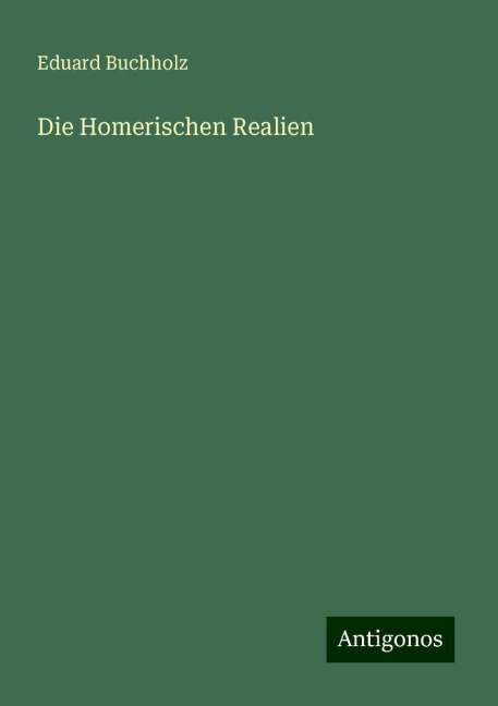 Die Homerischen Realien - Eduard Buchholz