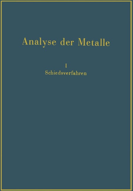 Analyse der Metalle - Metallhüttenwesen und Met Chemiker-Fachausschuß des Metall und Erz e. V. Gesellschaft für Erzbergbau