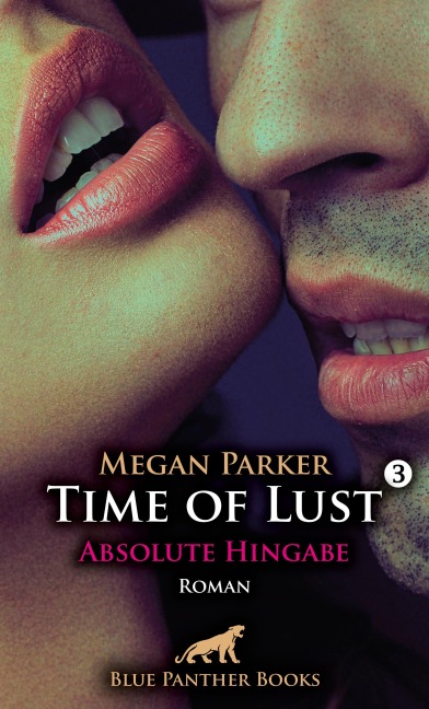 Time of Lust | Band 3 | Absolute Hingabe | Roman - Megan Parker