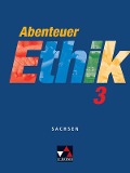 Abenteuer Ethik 3 Schülerband Sachsen - Jörg Peters, Martina Peters, Johannes Rohbeck, Bernd Rolf, Monika Sänger