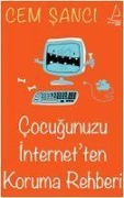 Cocugunuzu Internetten Koruma Rehberi - Cem Sanci