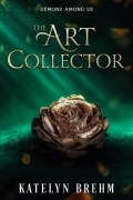 Cover-Bild zum Titel 'The Art Collector (Demons Among Us)' von 'Katelyn Brehm'
