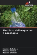 Cover-Bild zum Titel 'Riutilizzo dell'acqua per il paesaggio' von 'Shahide Dehghan, Hossein Norouzi, Hossein Gholami'