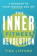 Cover-Bild zum Titel 'The Inner Fitness Revolution' von 'Tina Lifford'
