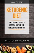 Cover-Bild zum Titel 'Ketogenic Diet: the Complete Guide to Losing Weight on the Keto Diet for Beginners' von 'Dave Colbert'