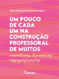Cover-Bild zum Titel 'Um pouco de cada um na construção professoral de muitos - Narrativas - Itinerários - Ressignificações' von 'Roselane Zordan Costella'