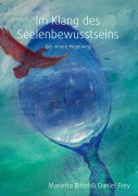 Cover-Bild zum Titel 'Im Klang des Seelenbewusstseins' von 'Marietta Bittel, Daniel Frey'