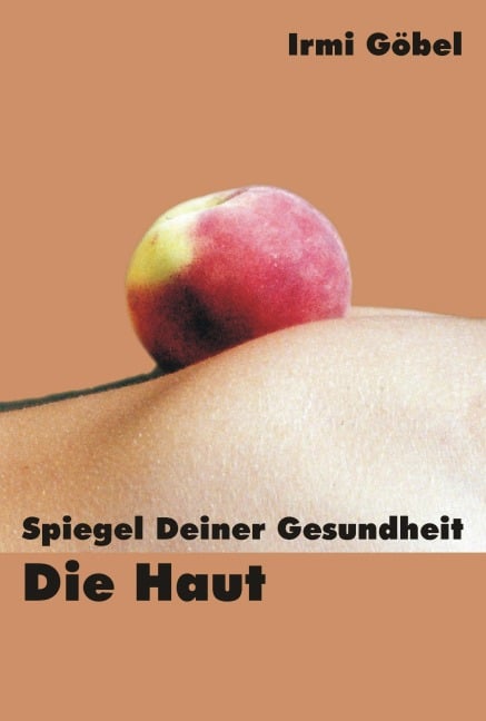 Spiegel deiner Gesundheit - die Haut - Irmi Göbel