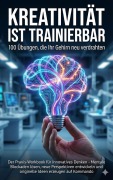 Cover-Bild zum Titel 'Kreativität ist trainierbar: 100 Übungen, die Ihr Gehirn neu verdrahten' von 'Jana Werner'