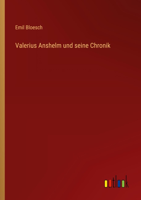 Valerius Anshelm und seine Chronik - Emil Bloesch