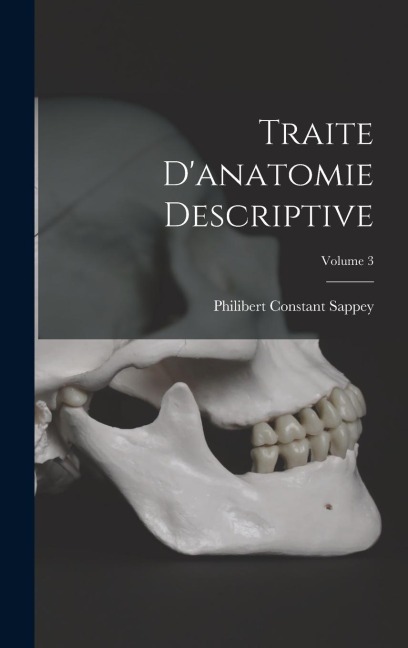 Traite D'anatomie Descriptive; Volume 3 - Philibert Constant Sappey