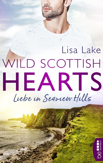 Wild Scottish Hearts - Liebe in Seaview Hills - Lisa Lake