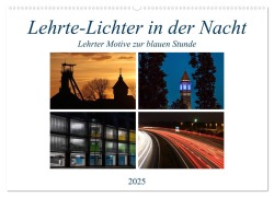 Lehrte - Lichter in der Nacht (Wandkalender 2025 DIN A2 quer), CALVENDO Monatskalender - SchnelleWelten SchnelleWelten