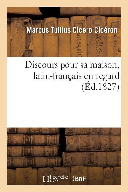 Discours Pour Sa Maison, Latin-Français En Regard.Nouvelle Édition, Revue - Marcus Tullius Cicero