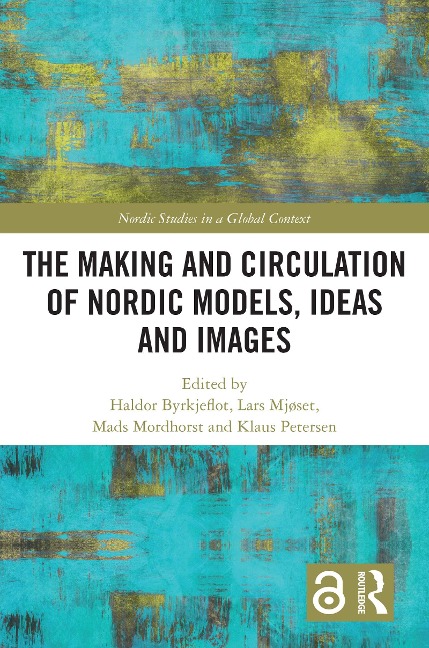 The Making and Circulation of Nordic Models, Ideas and Images - 