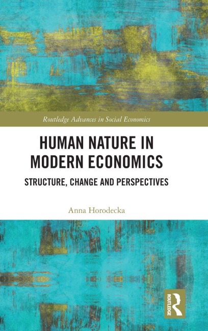 Human Nature in Modern Economics - Anna Horodecka