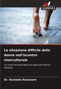 Cover-Bild zum Titel 'La situazione difficile delle donne nell'incontro interculturale' von 'Ravindra Ranaware'