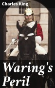 Cover-Bild zum Titel 'Waring's Peril' von 'Charles King'