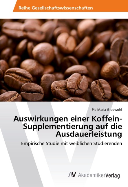 Auswirkungen einer Koffein-Supplementierung auf die Ausdauerleistung - Pia Maria Gradwohl