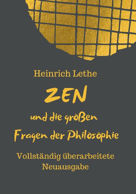 ZEN und die großen Fragen der Philosophie - Heinrich Lethe