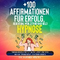 Cover-Bild zum Titel '+100 Affirmationen für Erfolg, Reichtum, Wohlstand und Geld - Hypnose' von 'Alfred Pöltel'