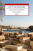 Cover-Bild zum Titel 'Città da sfogliare. Ventisei città viste con gli occhi di alcuni scrittori che vi sono nati o le hanno amate' von 'Riccardo Jannello'