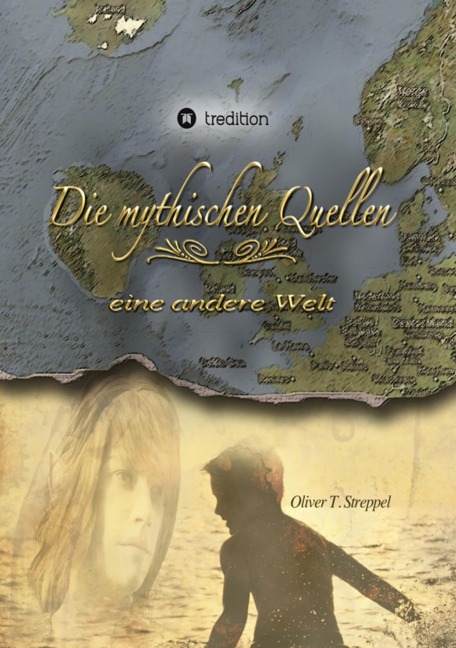 Die mythischen Quellen Band 1 - Oliver T. Streppel