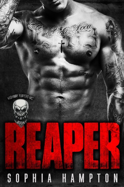 Reaper: A Bad Boy Motorcycle Club Romance (Highway Reapers MC, #1) - Sophia Hampton