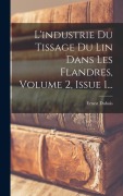 Cover-Bild zum Titel 'L'industrie Du Tissage Du Lin Dans Les Flandres, Volume 2, Issue 1...' von 'Ernest Dubois'