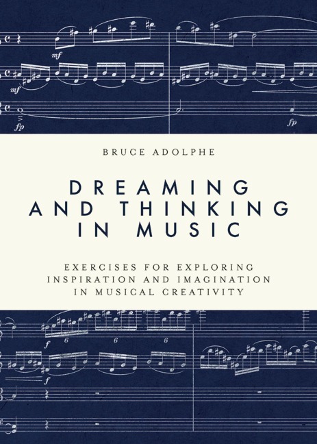 Dreaming and Thinking in Music - Bruce Adolphe
