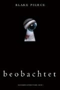 Cover-Bild zum Titel 'Beobachtet (Das Making of Riley Paige - Buch 1)' von 'Blake Pierce'