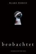 Cover-Bild zum Titel 'Beobachtet (Das Making of Riley Paige - Buch 1)' von 'Blake Pierce'