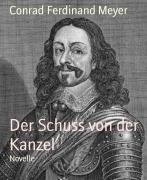 Cover-Bild zum Titel 'Der Schuss von der Kanzel' von 'Conrad Ferdinand Meyer'