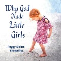 Why God made Little Girls - Peggy Elaine Browning