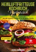 Cover-Bild zum Titel 'Heißluftfritteuse Kochbuch Vegetarisch' von 'Kira Braun'