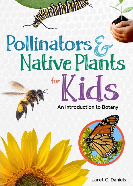 Pollinators & Native Plants for Kids - Jaret C Daniels