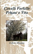 Cavalli Farfalle Prismi e Vita - Sara Albanese