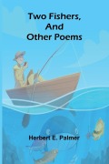 Cover-Bild zum Titel 'Two Fishers, and Other Poems' von 'Herbert E. Palmer'