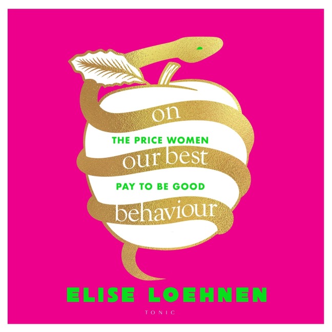 On Our Best Behaviour - Elise Loehnen