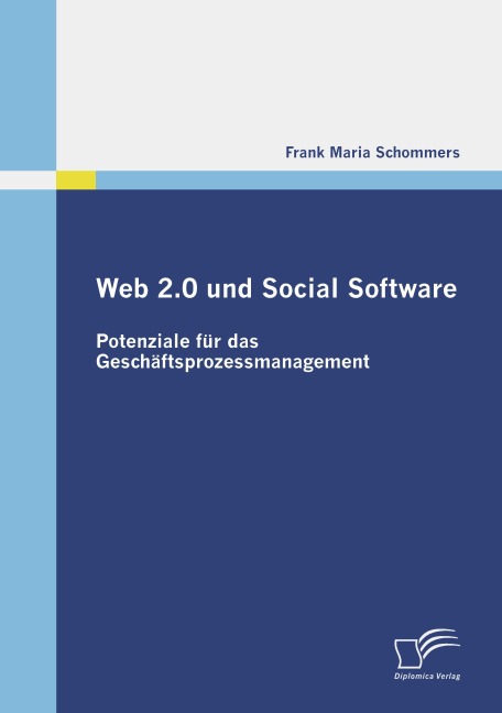 Web 2.0 und Social Software: Potenziale für das Geschäftsprozessmanagement - Frank Maria Schommers