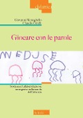 Cover-Bild zum Titel 'Giocare con le parole. Sostenere l'alfabetizzazione emergente nella scuola dell'infanzia' von 'Giovanni Meneghello, Claudio Girelli'