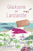 Cover-Bild zum Titel 'Glücksorte auf Lanzarote' von 'Jennifer Juraschek, Christian Juraschek'