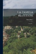 La Pamela Maritata: Comedia... - Pietro Chiari