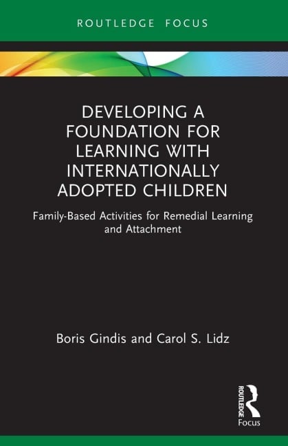 Developing a Foundation for Learning with Internationally Adopted Children - Boris Gindis, Carol Lidz