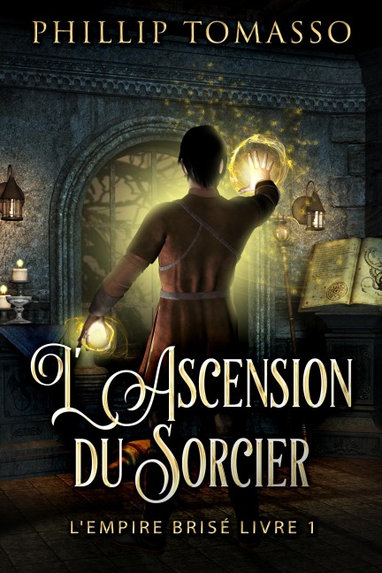 L'Ascension du Sorcier - Phillip Tomasso