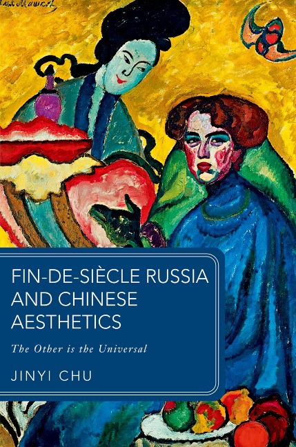 Fin-de-siècle Russia and Chinese Aesthetics - Jinyi Chu