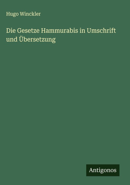 Die Gesetze Hammurabis in Umschrift und Übersetzung - Hugo Winckler