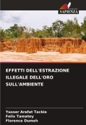 Cover-Bild zum Titel 'EFFETTI DELL'ESTRAZIONE ILLEGALE DELL'ORO SULL'AMBIENTE' von 'Yasser Arafat Tackie, Felix Tamatey, Florence Dumeh'