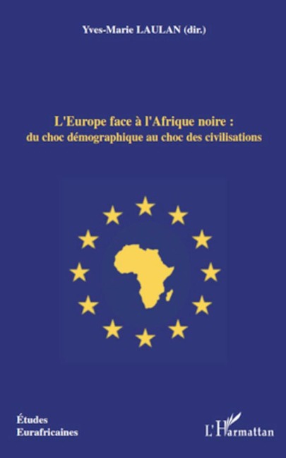 L'Europe face à l'Afrique noire : du choc démographique au choc des civilisations - Yves-Marie Laulan